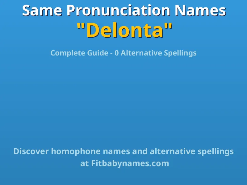 Infographic: Delonta same pronunciation names, similar names, and homophone names