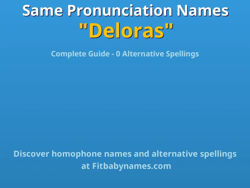 Infographic: Deloras same pronunciation names, similar names, and homophone names