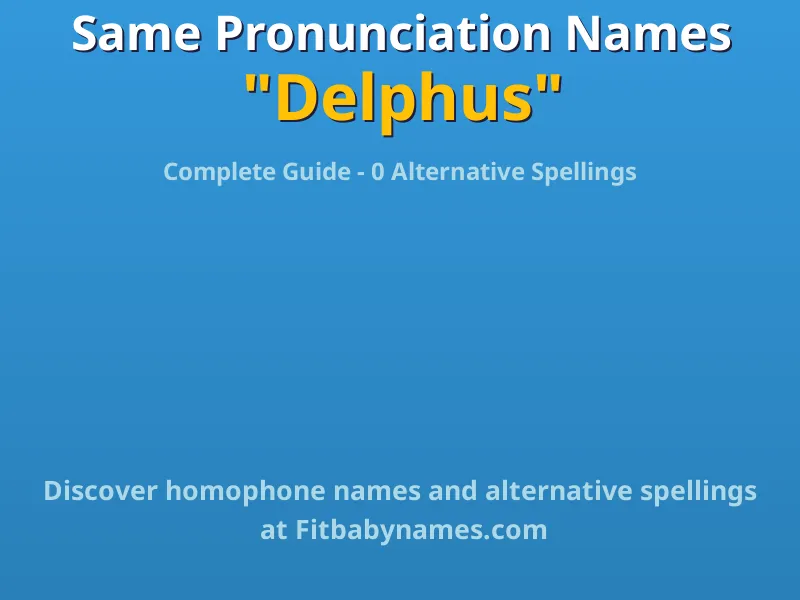 Infographic: Delphus same pronunciation names, similar names, and homophone names