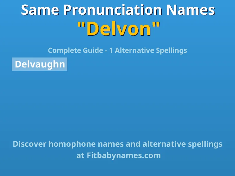 Infographic: Delvon same pronunciation names, similar names, and homophone names