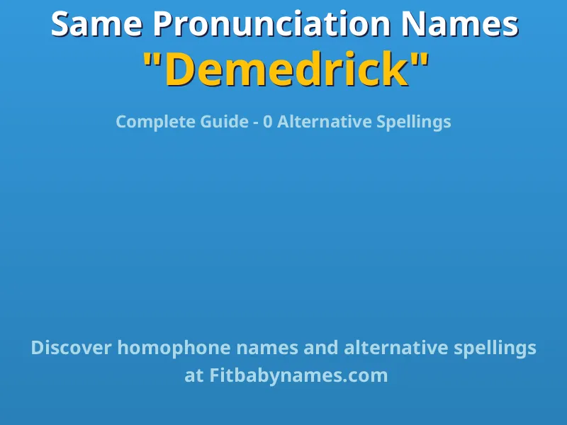 Infographic: Demedrick same pronunciation names, similar names, and homophone names
