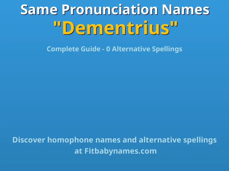 Infographic: Dementrius same pronunciation names, similar names, and homophone names