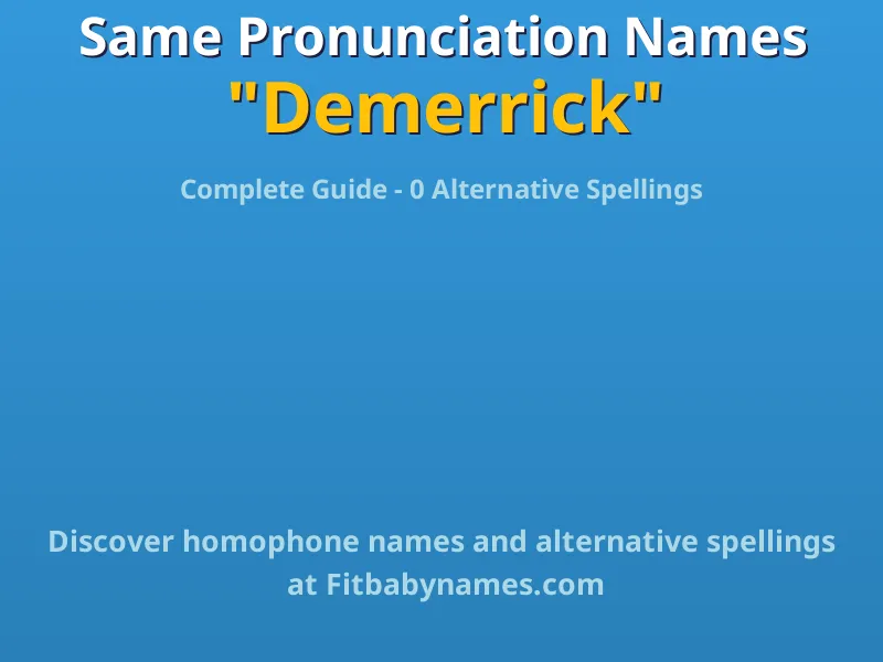 Infographic: Demerrick same pronunciation names, similar names, and homophone names