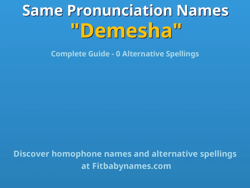 Infographic: Demesha same pronunciation names, similar names, and homophone names