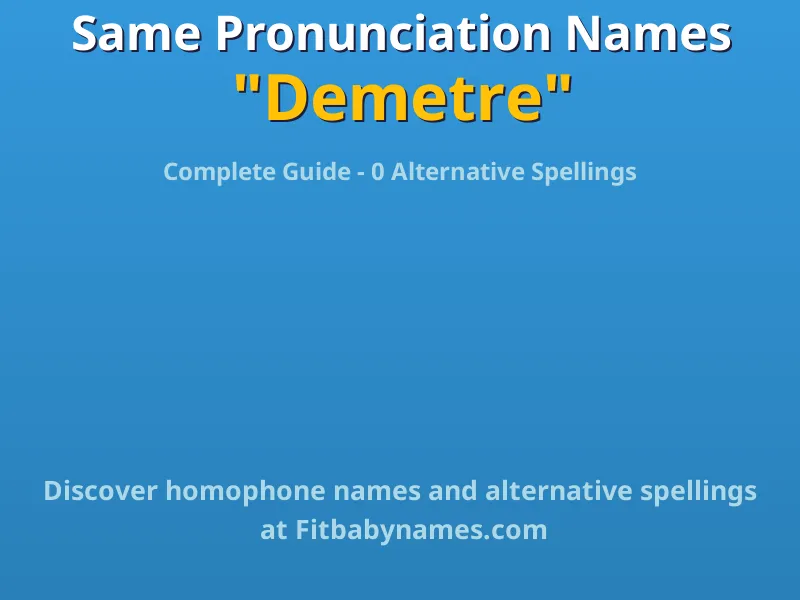 Infographic: Demetre same pronunciation names, similar names, and homophone names