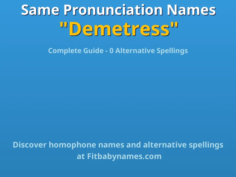 Infographic: Demetress same pronunciation names, similar names, and homophone names