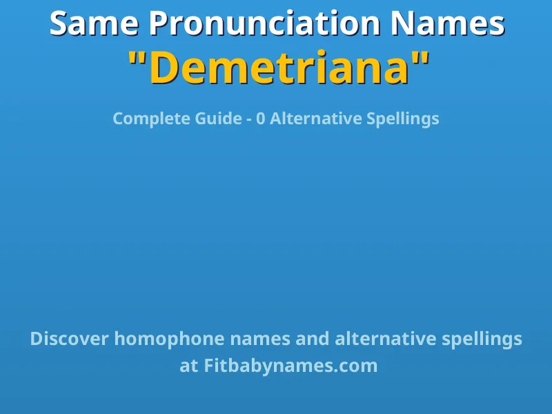 Infographic: Demetriana same pronunciation names, similar names, and homophone names