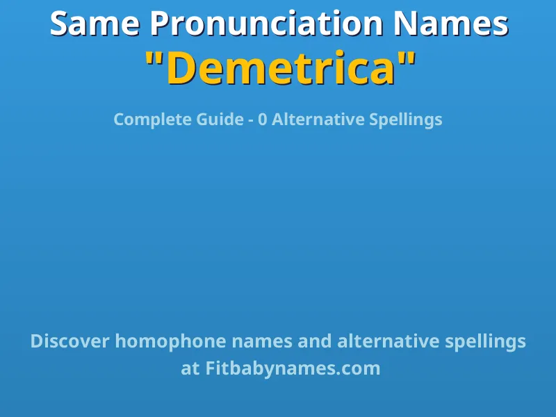 Infographic: Demetrica same pronunciation names, similar names, and homophone names