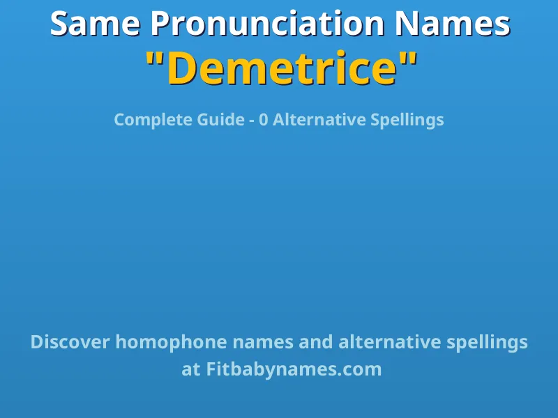 Infographic: Demetrice same pronunciation names, similar names, and homophone names