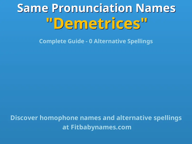 Infographic: Demetrices same pronunciation names, similar names, and homophone names