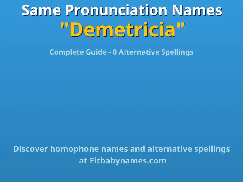 Infographic: Demetricia same pronunciation names, similar names, and homophone names