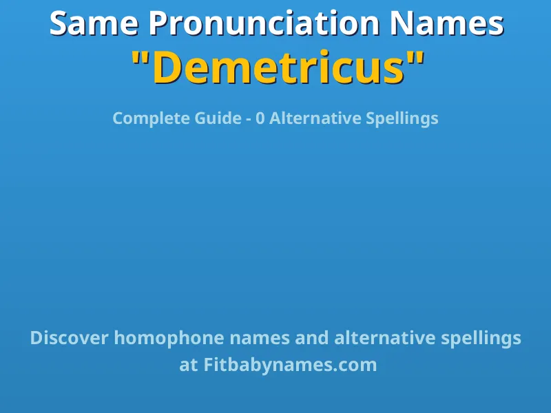 Infographic: Demetricus same pronunciation names, similar names, and homophone names