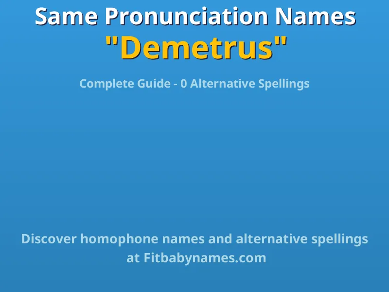 Infographic: Demetrus same pronunciation names, similar names, and homophone names