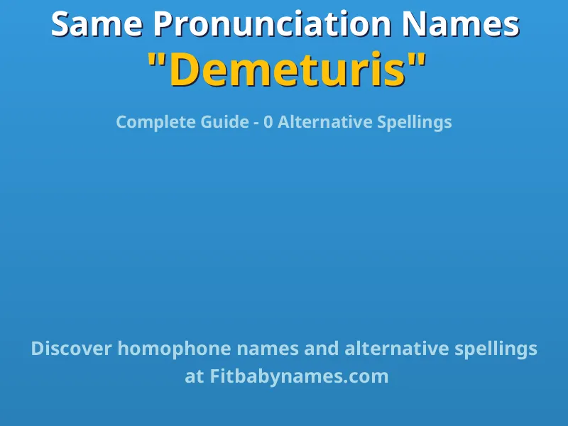 Infographic: Demeturis same pronunciation names, similar names, and homophone names