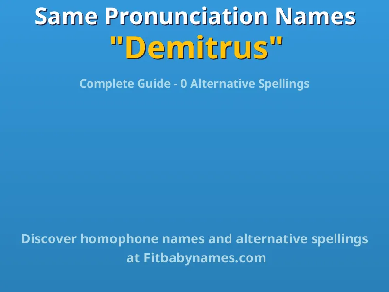 Infographic: Demitrus same pronunciation names, similar names, and homophone names