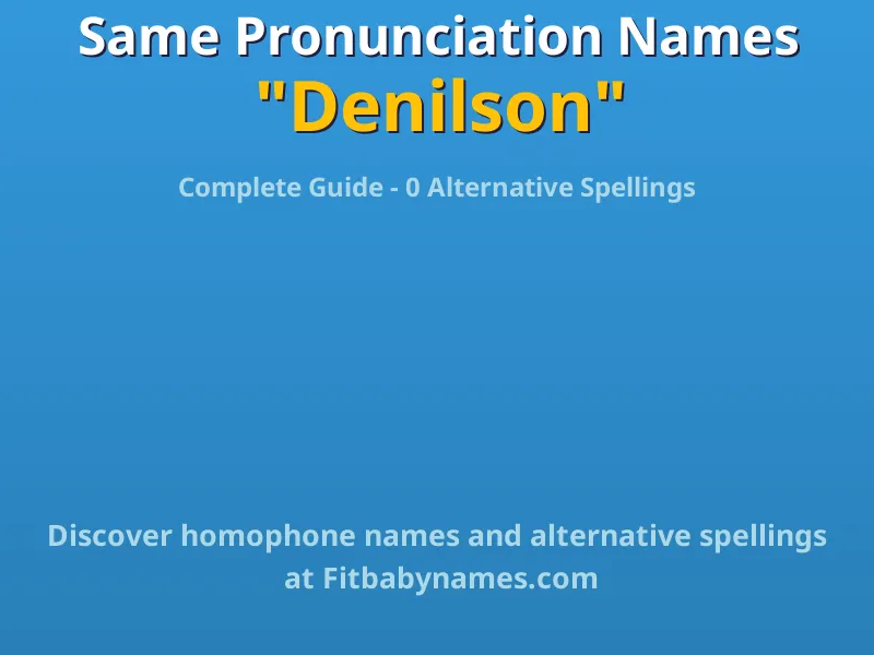 Infographic: Denilson same pronunciation names, similar names, and homophone names