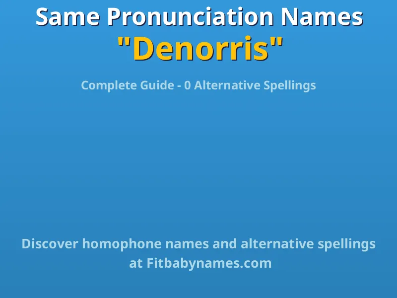 Infographic: Denorris same pronunciation names, similar names, and homophone names