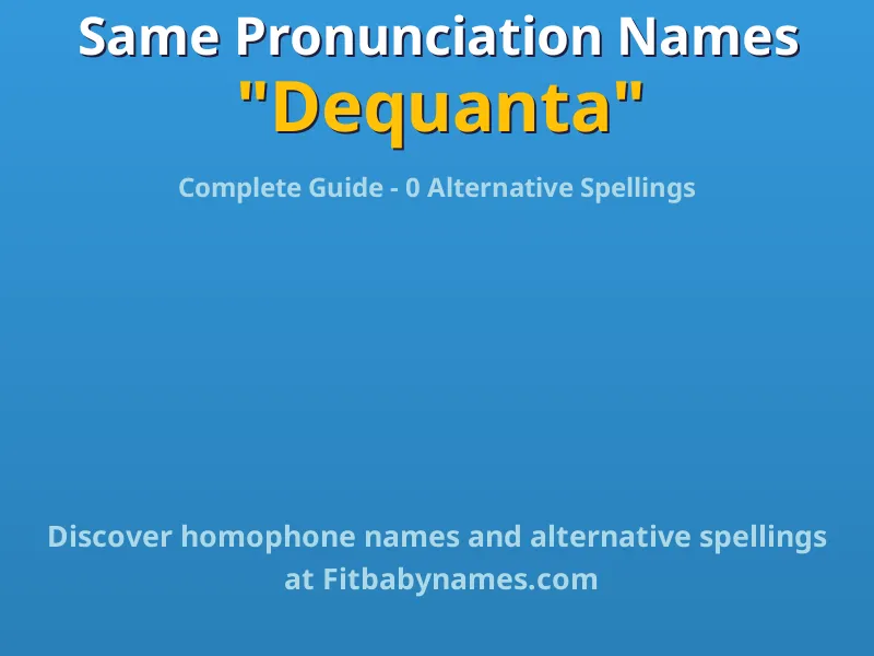 Infographic: Dequanta same pronunciation names, similar names, and homophone names