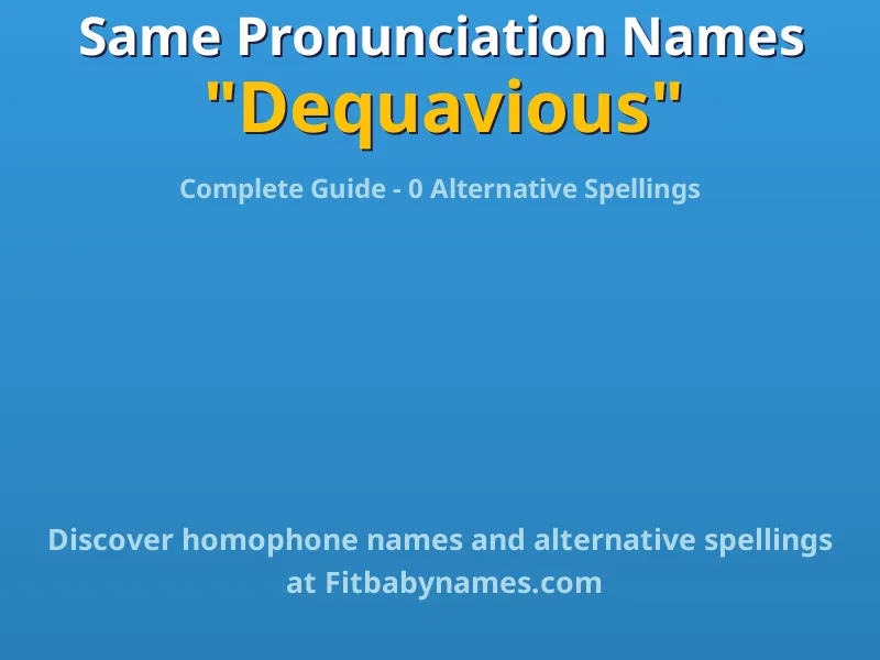Infographic: Dequavious same pronunciation names, similar names, and homophone names