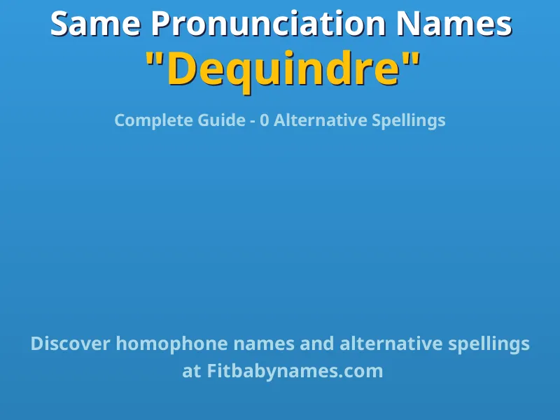 Infographic: Dequindre same pronunciation names, similar names, and homophone names
