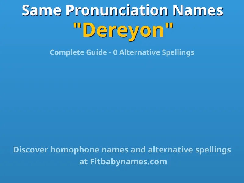 Infographic: Dereyon same pronunciation names, similar names, and homophone names