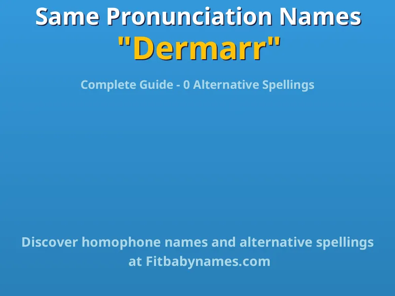 Infographic: Dermarr same pronunciation names, similar names, and homophone names