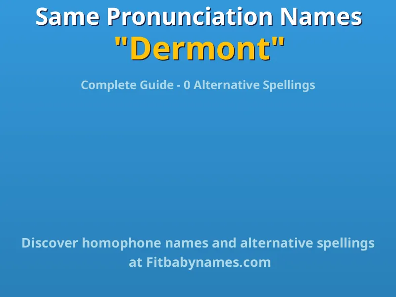 Infographic: Dermont same pronunciation names, similar names, and homophone names