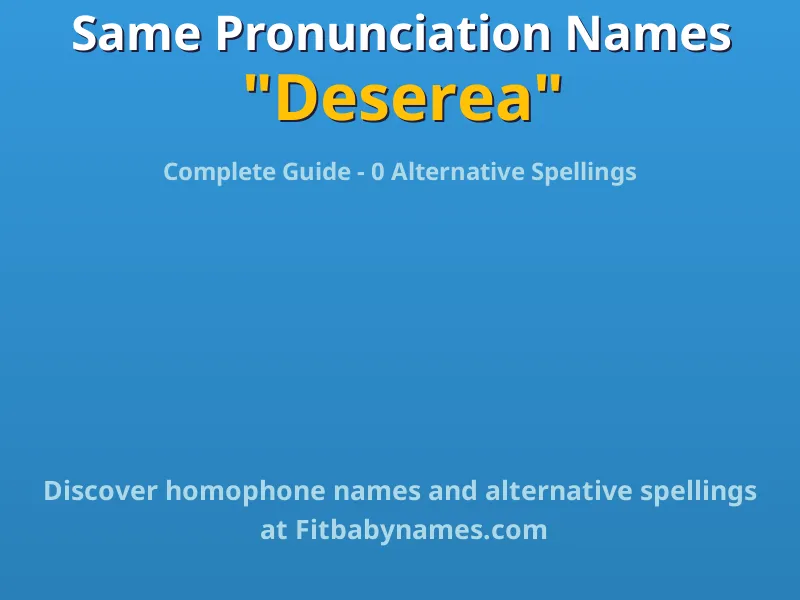 Infographic: Deserea same pronunciation names, similar names, and homophone names