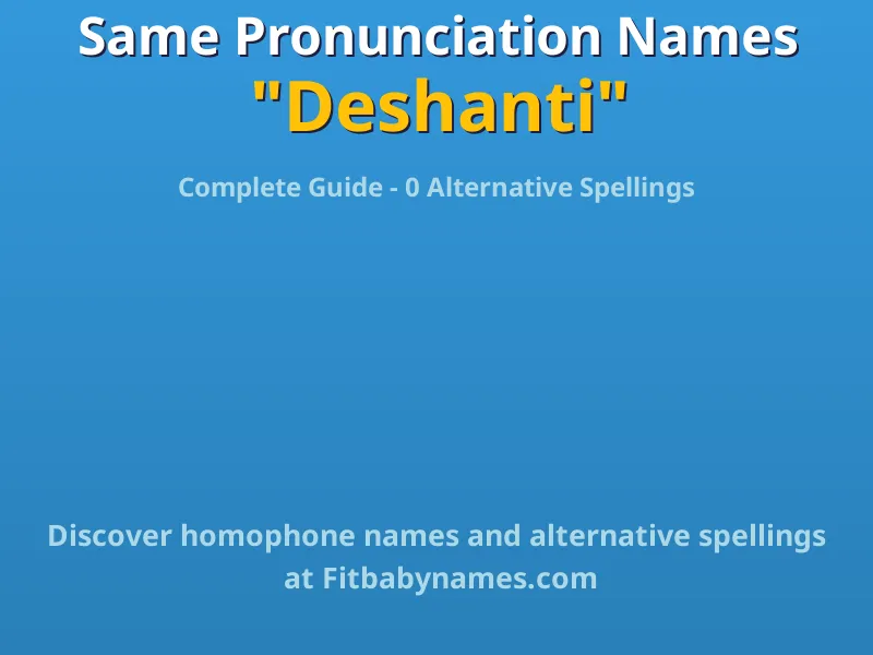 Infographic: Deshanti same pronunciation names, similar names, and homophone names