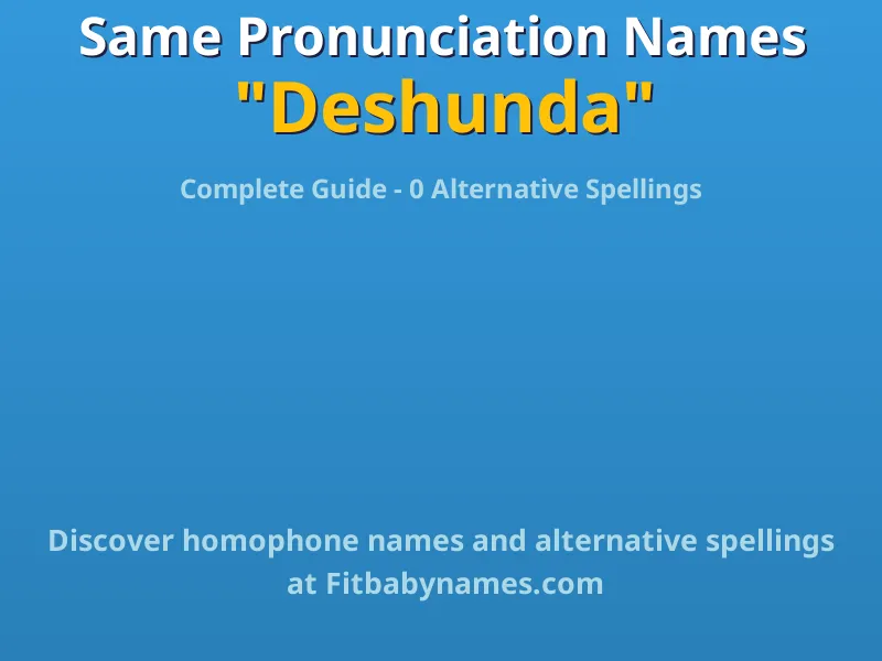 Infographic: Deshunda same pronunciation names, similar names, and homophone names