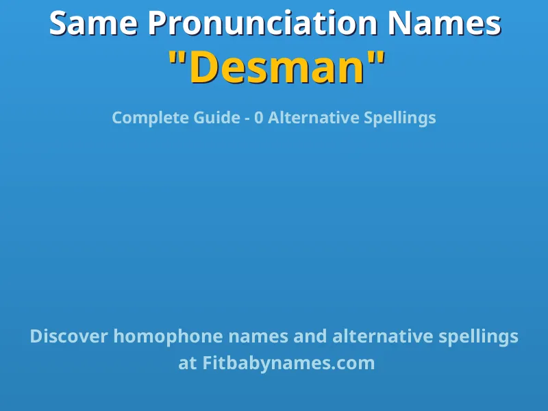 Infographic: Desman same pronunciation names, similar names, and homophone names