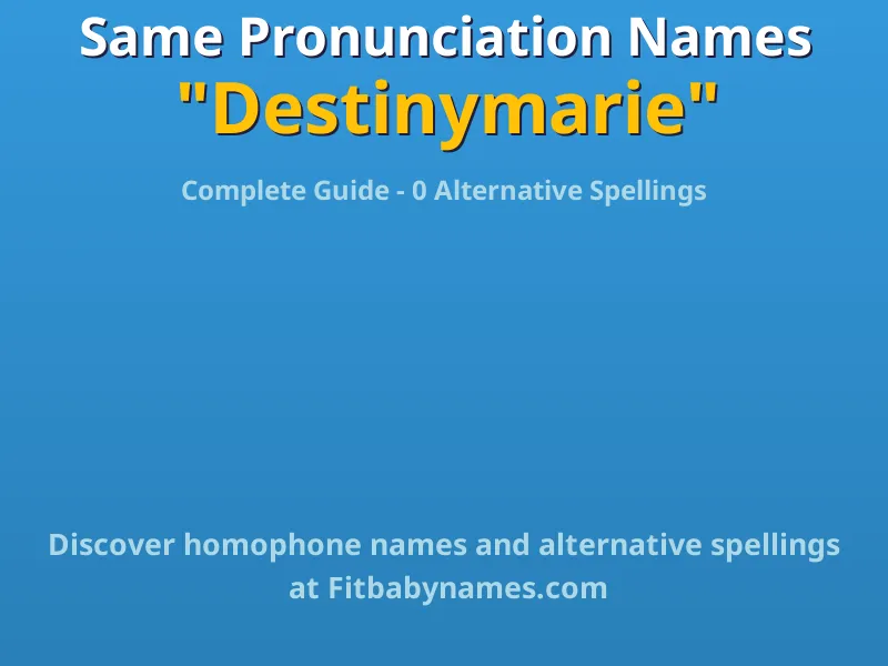 Infographic: Destinymarie same pronunciation names, similar names, and homophone names