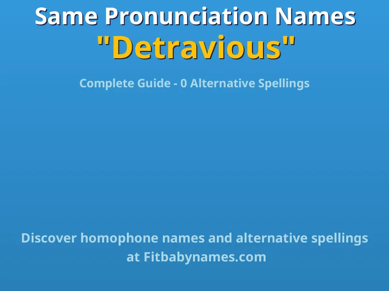 Infographic: Detravious same pronunciation names, similar names, and homophone names