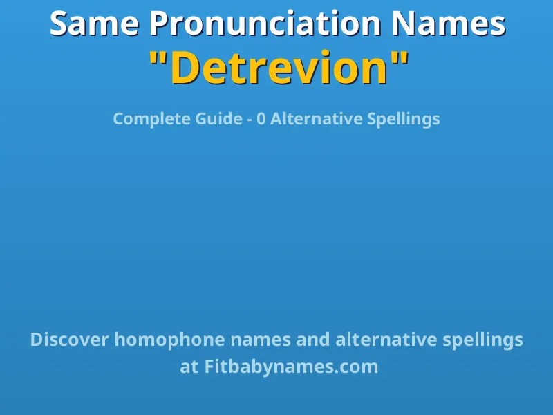 Infographic: Detrevion same pronunciation names, similar names, and homophone names