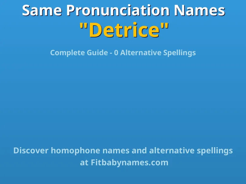 Infographic: Detrice same pronunciation names, similar names, and homophone names