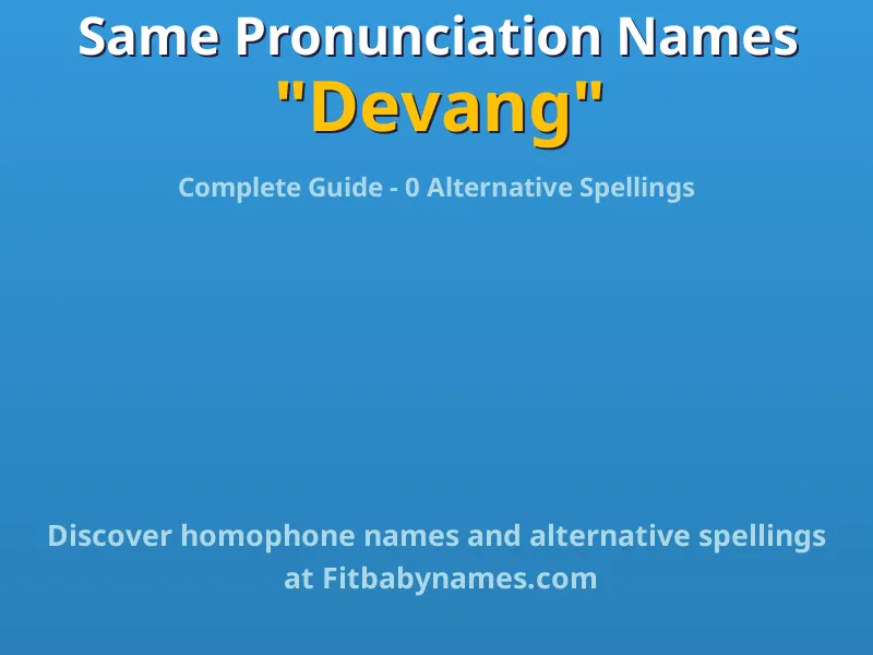 Infographic: Devang same pronunciation names, similar names, and homophone names
