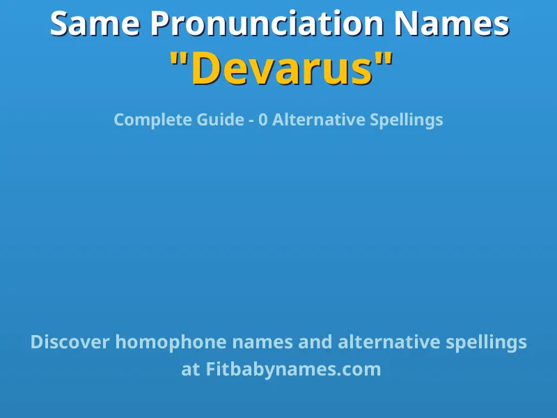 Infographic: Devarus same pronunciation names, similar names, and homophone names