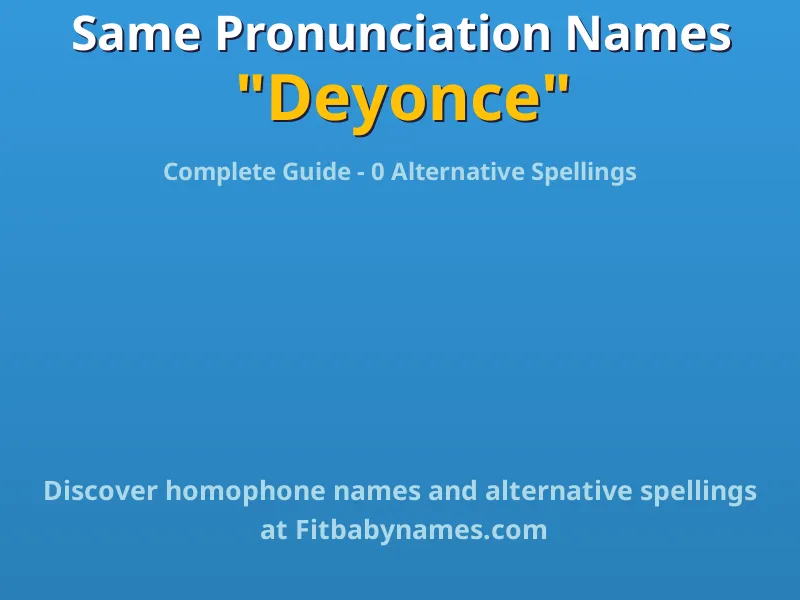 Infographic: Deyonce same pronunciation names, similar names, and homophone names