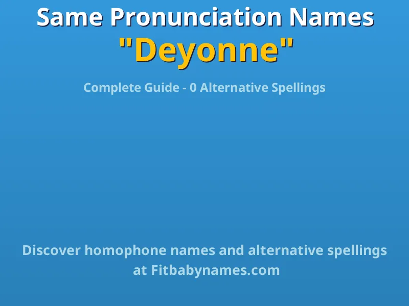 Infographic: Deyonne same pronunciation names, similar names, and homophone names