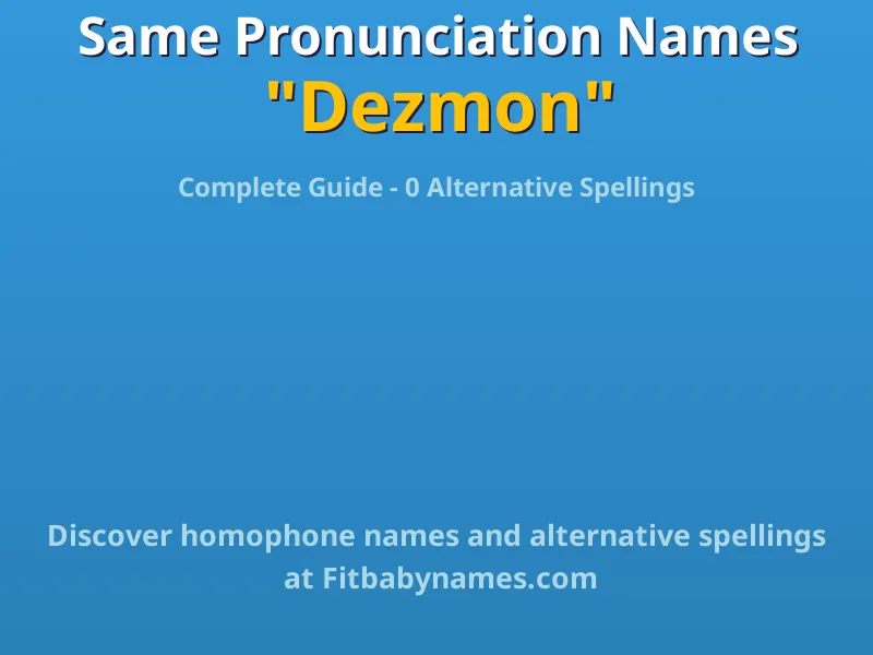 Infographic: Dezmon same pronunciation names, similar names, and homophone names