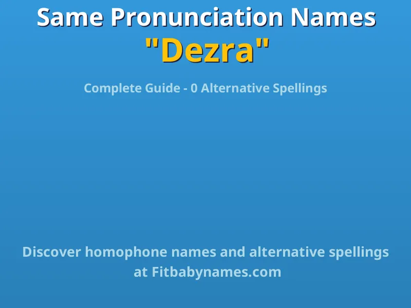Infographic: Dezra same pronunciation names, similar names, and homophone names