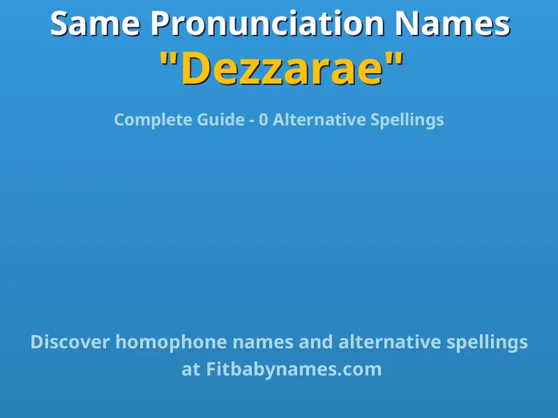 Infographic: Dezzarae same pronunciation names, similar names, and homophone names