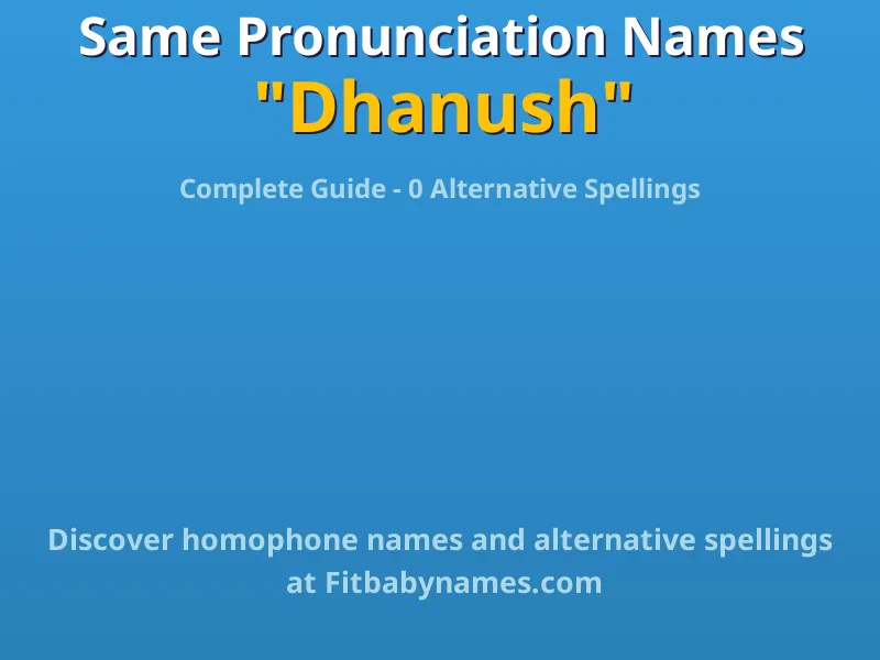 Infographic: Dhanush same pronunciation names, similar names, and homophone names