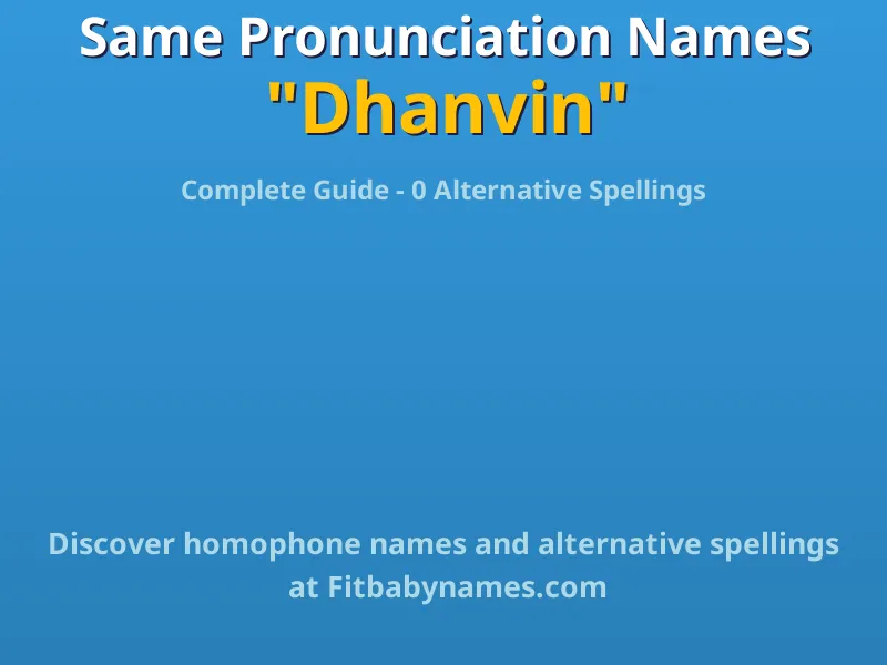 Infographic: Dhanvin same pronunciation names, similar names, and homophone names