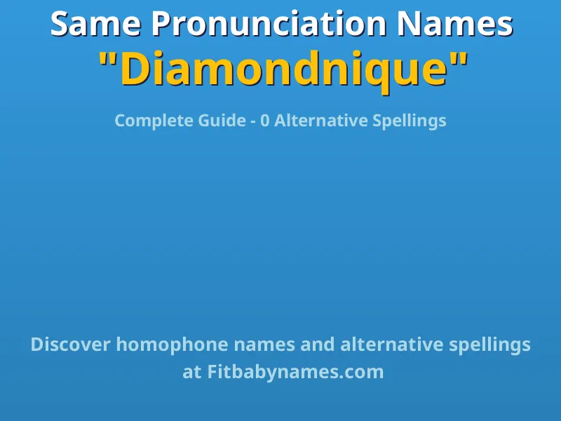Infographic: Diamondnique same pronunciation names, similar names, and homophone names