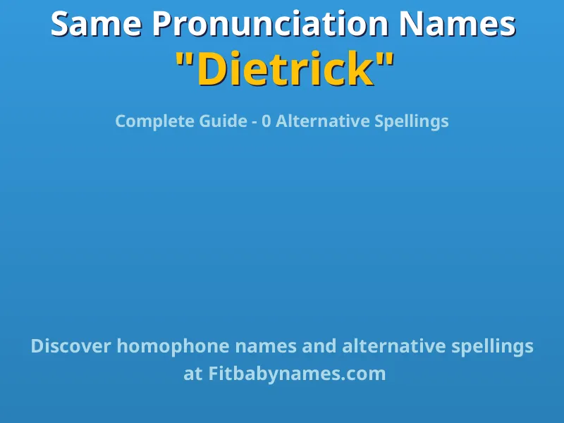Infographic: Dietrick same pronunciation names, similar names, and homophone names
