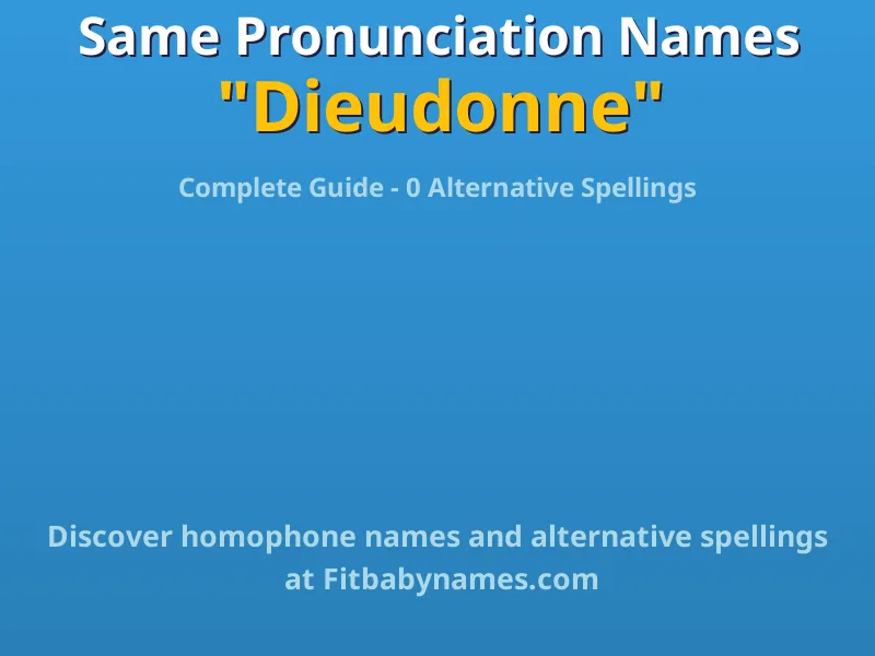 Infographic: Dieudonne same pronunciation names, similar names, and homophone names
