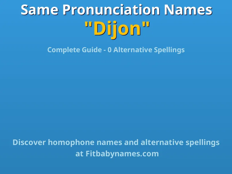 Infographic: Dijon same pronunciation names, similar names, and homophone names