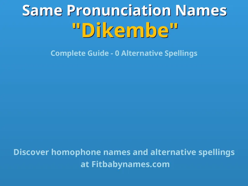 Infographic: Dikembe same pronunciation names, similar names, and homophone names