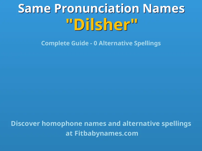 Infographic: Dilsher same pronunciation names, similar names, and homophone names